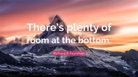 Richard P Feynman Quote Theres Plenty Of Room At The Bottom