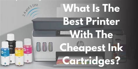 What Is The Best Printer With The Cheapest Ink Cartridges Printers Mag