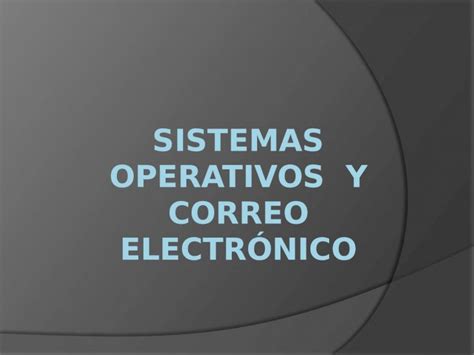 PPTX Sistemas operativos y correo electrónico DOKUMEN TIPS