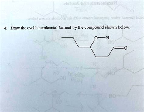 Solved Draw The Cyclic Hemiacetal Formed By The Compound Shown Below Lh