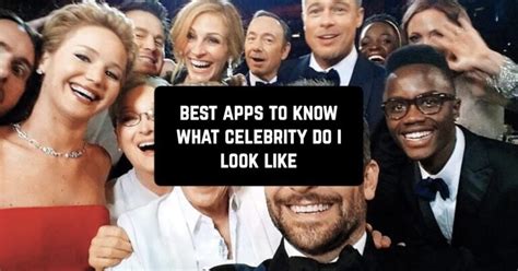 9 Best Apps to Know What Celebrity Do I Look Like | Freeappsforme ...