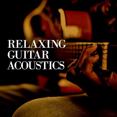 Relaxing Guitar Acoustics Album By Relaxing Acoustic Guitar