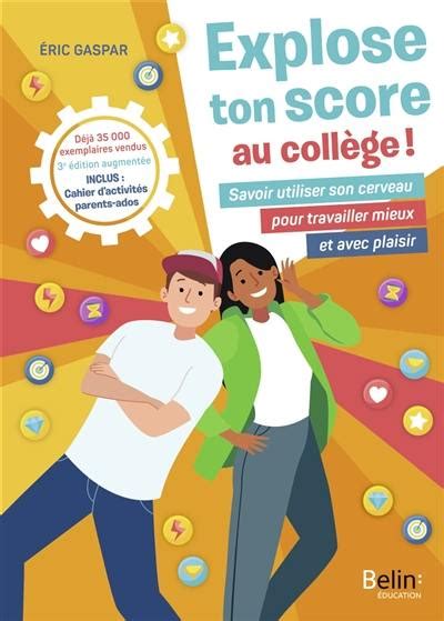 Livre Explose Ton Score Au Coll Ge Savoir Utiliser Son Cerveau