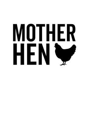 a black and white photo of a chicken with the words mother hen on it's side