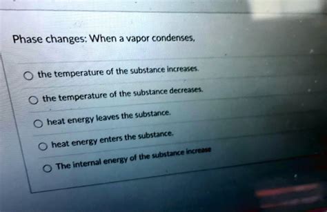 SOLVED Phase Changes When A Vapor Condenses The Temperature Of The