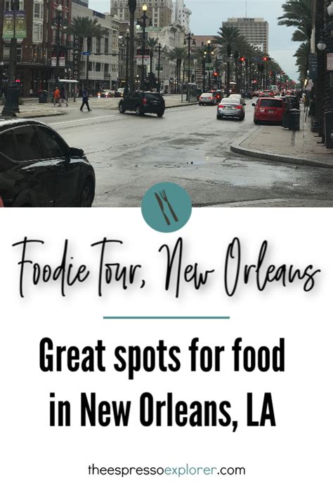 Foodie Tour New Orleans Visit New Orleans Vacation List New Orleans