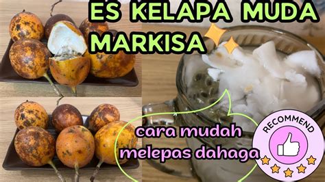 Es Kelapa Muda Markisa Cara Mudah Melepas Dahaga Youtube