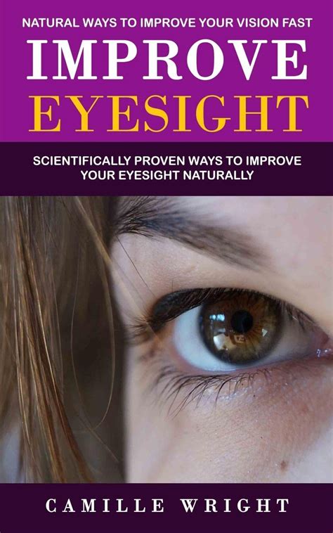 Improve Eyesight Natural Ways To Improve Your Vision Fast Scientifically Proven