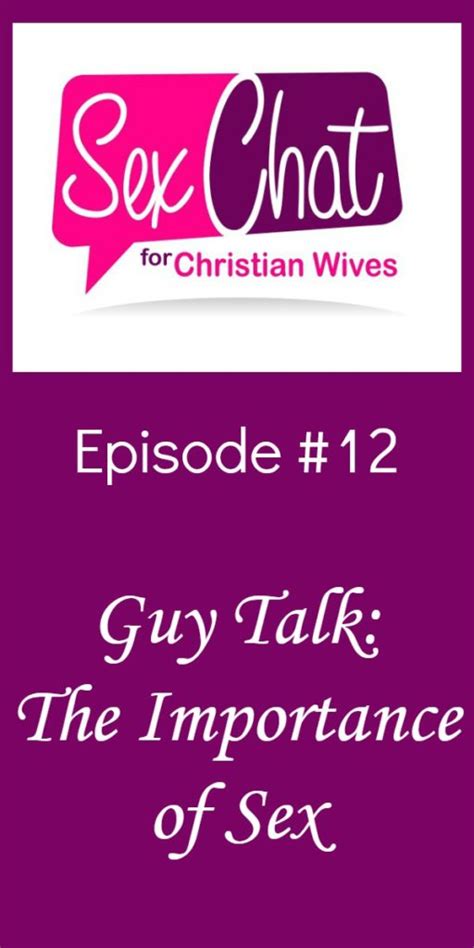 Episode Guy Talk The Importance Of Sex Sex Chat For Christian Wives