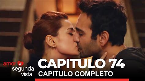 Amor A Segunda Vista Volver A Amar Capitulo 74 Completo YouTube