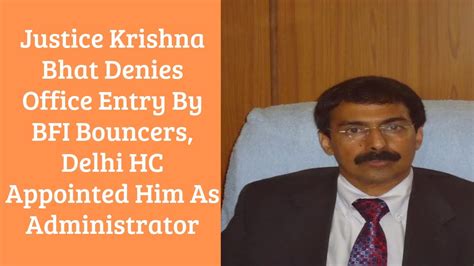 Justice Krishna Bhat Denies Office Entry By Bfi Bouncers Delhi Hc