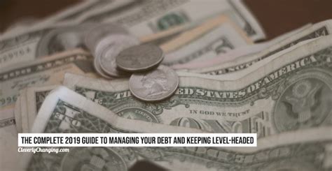 The Complete 2019 Guide To Managing Your Debt Cleverly Changing