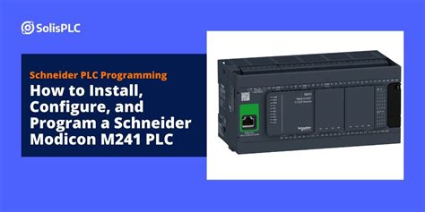 How To Install Configure And Program A Schneider Modicon M Plc