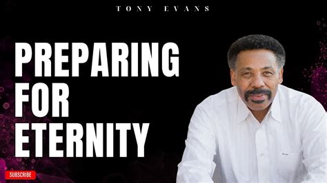 Tony Evans Preparing For Eternity Faith In God Youtube