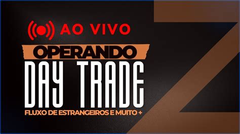 DAY TRADE AO VIVO OPERE FLUXO ESTRANGEIRO E CÁLCULOS DE