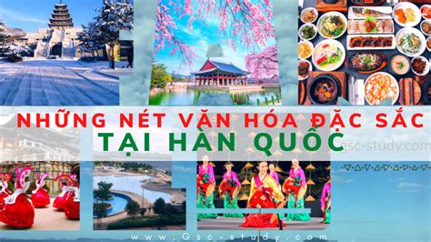 Văn hoá Hàn Quốc những nét đặc sắc Chia sẻ du học Săn học bổng