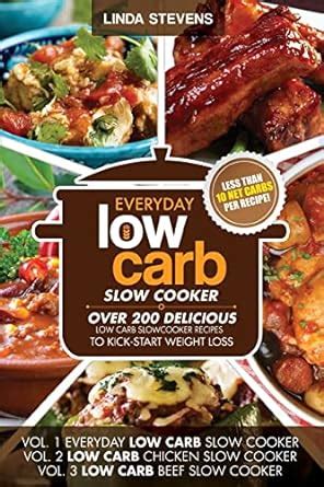 Low Carb Slow Cooker Cookbook: Over 200 Delicious Low Carb Slow Cooker ...