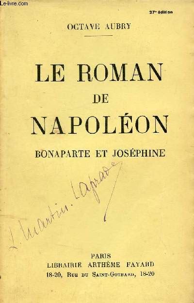 Le roman de Napoléon Bonaparte et Joséphine. by Aubry Octave: bon ...