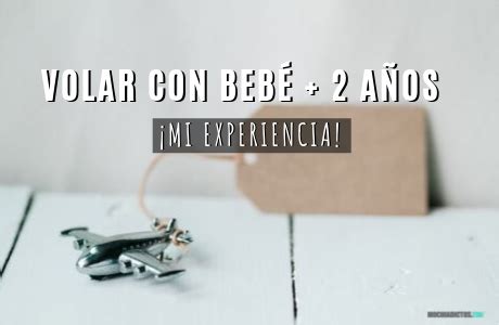 Volar Con Un Beb De M S De A Os Mis Experiencias Y Consejos