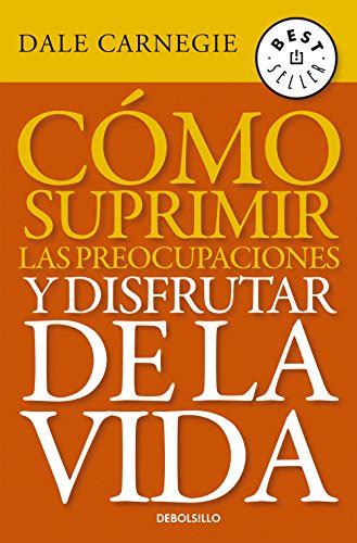 Cómo suprimir las preocupaciones y disfrutar de la vida eBook