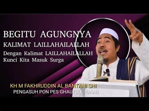 Begitu Agungnya Kalimat Laillahaillallah Kunci Menuju Surga Kh M