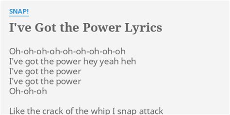 "I'VE GOT THE POWER" LYRICS by SNAP!: Oh-oh-oh-oh-oh-oh-oh-oh-oh I've ...