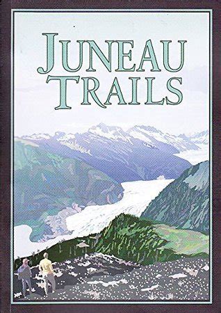 Juneau Trails by Alaska Natural History Association | Goodreads