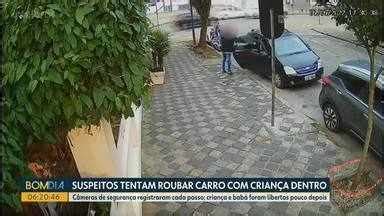 Bom Dia Paran Suspeitos Tentam Roubar Carro Crian A Dentro Em