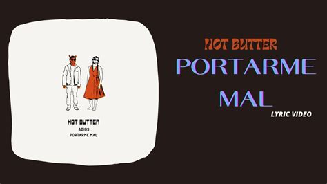 Hot Butter Portarme Mal Lyric Video Youtube