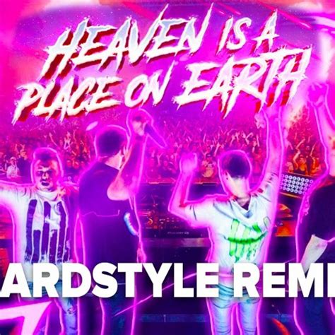 Stream W W X Axmo Heaven Is A Place On Earth Hardstyle Edit By