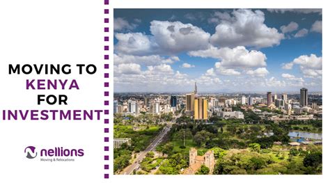 Relocating To Kenya For Investment 10 Must Know Factors For Foreign Investors Nellions Moving