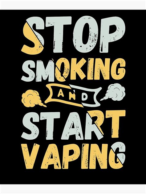 "Stop Smoking And Start Vaping - Vape Vaping Gift Shirt Tee" Poster for ...