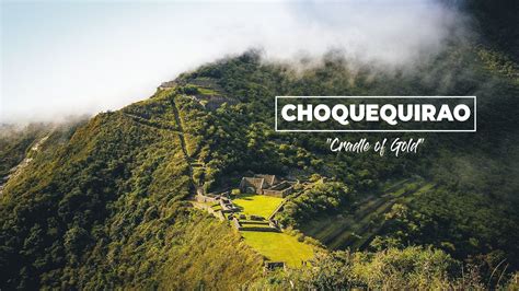 Choquequirao Cradle Of Gold YouTube