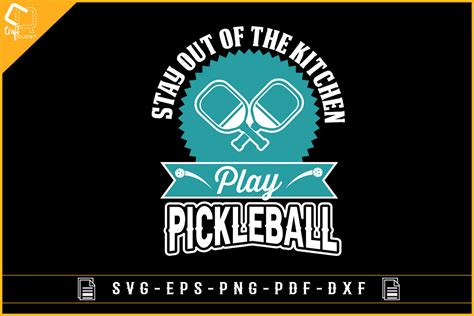 Stay Out Of The Kitchen Play Pickleball Graphic By Craft Quest