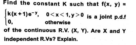 Solved Find The Constant K Such That F X Y K X 1 E Y 0 0 1 Answer Transtutors