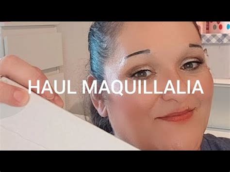 Haul Maquillalia Todo Con Precios Y Pagado Por M Youtube