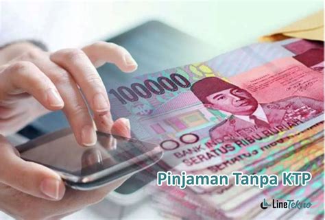 Pinjaman Tanpa KTP Solusi Keuangan Yang Cepat LineTekno