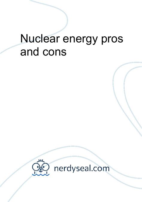 Nuclear energy pros and cons - 782 Words - NerdySeal