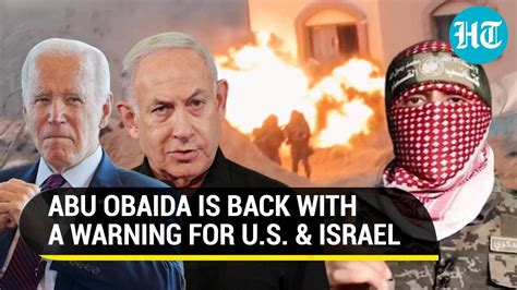 Hamas Abu Obaida Issues Chilling Warning For U S Israel Netanyahu