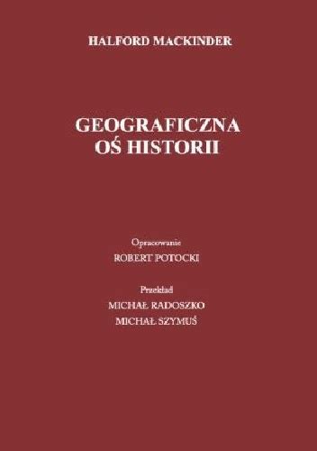 Geograficzna oś historii - Halford John Mackinder