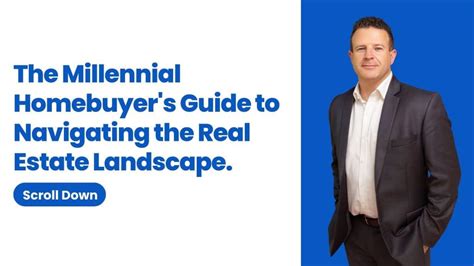 The Millennial Homebuyers Guide To Navigating The Real Estate Landscape