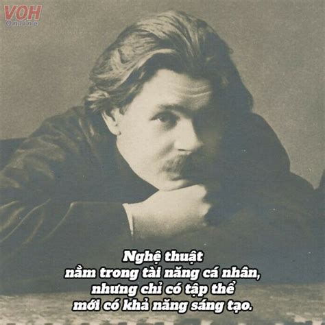 Nhà văn nhà chính trị Maxim Gorky và những câu nói về giá trị con