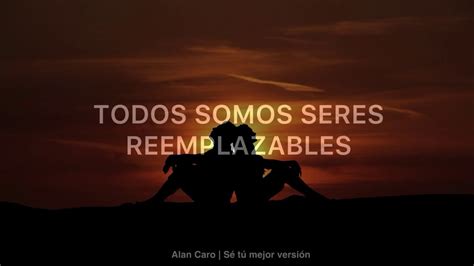 TODOS SOMOS SERES REEMPLAZABLES Alan Caro YouTube