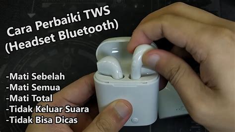 Cara Memperbaiki TWS Headset Bluetooth Mati Sebelah Mati Kanan Kiri