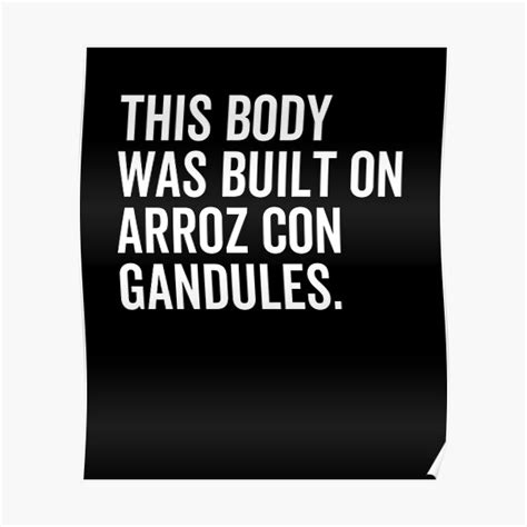 This Body Was Built On Arroz Con Gandules Poster For Sale By Frank095