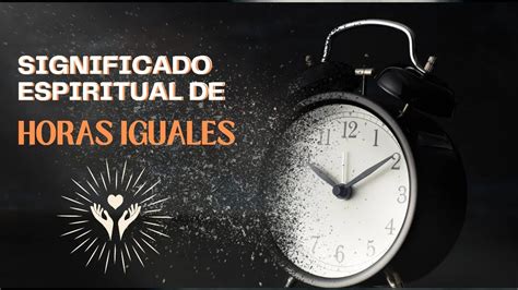 Significado De Horas Iguales Significado Espiritual Espiritualidad