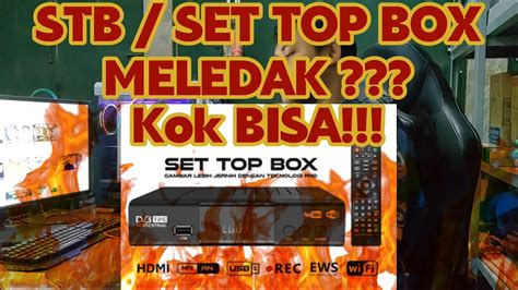 Stb Set Top Box Meledak Kok Bisa Benar Atau Hoax Youtube