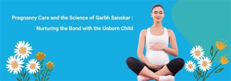 Pregnancy Care And The Science Of Garbh Sanskar Nurturing The Bond