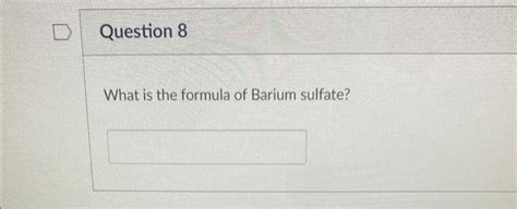 Solved What is the formula of Barium sulfate? | Chegg.com