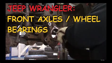 Jeep Wrangler Installing Front Axles Wheel Bearings YouTube